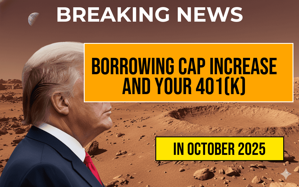 Five-Trillion Dollar Borrowing Cap Increase Approved and Its Potential Impact on Your 401(k)